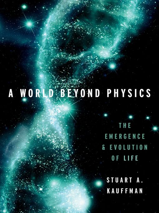 Title details for A World Beyond Physics by Stuart A. Kauffman - Available
